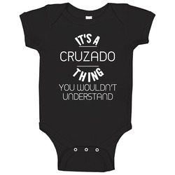Cruzado Its A Thing You Wouldnt Understand Name Baby One Piece Cruzado Its A Thing You Wouldnt Understand Name Baby One Piece