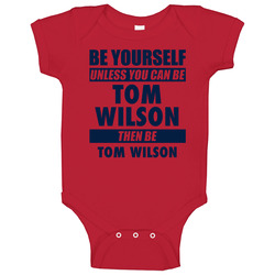 Be Yourself Unless You Can Be Tom Wilson Washington Hockey Baby One Piece Be Yourself Unless You Can Be Tom Wilson Washington Hockey Baby One Piece