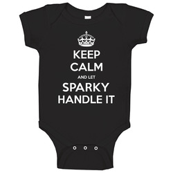 Keep Calm And Let Sparky Handle It Custom First Name Baby One Piece Keep Calm And Let Sparky Handle It Custom First Name Baby One Piece