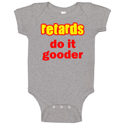 Funny Joke Retards Do It Gooder Baby One Piece Funny Joke Retards Do It Gooder Baby One Piece