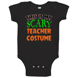 This Is My Scary Teacher Costume Cool Halloween Job Baby One Piece This Is My Scary Teacher Costume Cool Halloween Job Baby One Piece