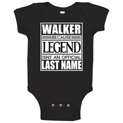 Walker Because Legend Official Last Name Funny Baby One Piece Walker Because Legend Official Last Name Funny Baby One Piece