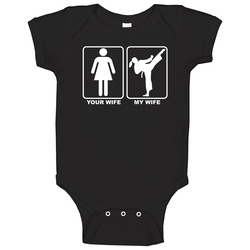 Your Wife My Wife Karate Funny Baby One Piece Your Wife My Wife Karate Funny Baby One Piece