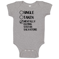 Single Taken Dating Stefan Salvatore The Vampire Diaries Baby One Piece Single Taken Dating Stefan Salvatore The Vampire Diaries Baby One Piece