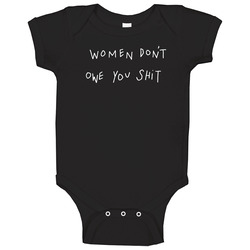 Women Don't Owe You Shit onesie Baby One Piece Women Don't Owe You Shit onesie Baby One Piece