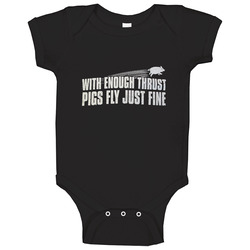 With Enough Thrust Pigs Fly Just Fine Funny onesie Baby One Piece With Enough Thrust Pigs Fly Just Fine Funny onesie Baby One Piece
