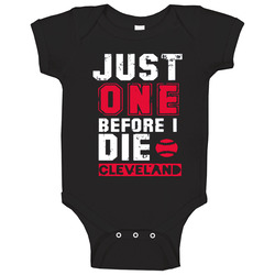 Cleveland Indians T Shirt Just One Before I Die 2016 Baseball World Series Tee onesie Baby One Piece Cleveland Indians T Shirt Just One Before I Die 2016 Baseball World Series Tee onesie Baby One Piece