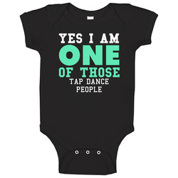 Yes I Am One Of Those Tap Dance People Sports onesie Baby One Piece Yes I Am One Of Those Tap Dance People Sports onesie Baby One Piece