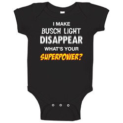 I Make Busch Light Disappear What's Your Superpower Funny Drinking Party onesie Baby One Piece I Make Busch Light Disappear What's Your Superpower Funny Drinking Party onesie Baby One Piece