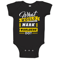 What Would Mark Wahlberg Do Funny Parody Movie Tv Show onesie Baby One Piece What Would Mark Wahlberg Do Funny Parody Movie Tv Show onesie Baby One Piece