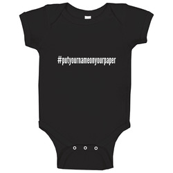 Put Your Name On Your Paper Hashtag Black onesie Baby One Piece Put Your Name On Your Paper Hashtag Black onesie Baby One Piece