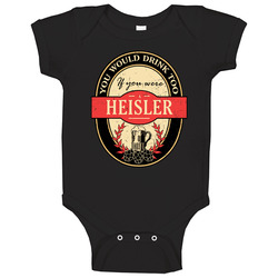 You Would Drink Too If You Are A Heisler Beer Label Last Name Worn Look onesie Baby One Piece You Would Drink Too If You Are A Heisler Beer Label Last Name Worn Look onesie Baby One Piece