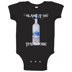 Blame It On The Grey Goose Baby One Piece Blame It On The Grey Goose Baby One Piece