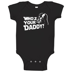 Darth Vader Whos Your Daddy Baby One Piece Darth Vader Whos Your Daddy Baby One Piece