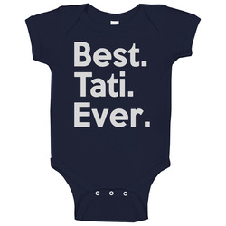 Best Tati Ever Baby One Piece Best Tati Ever Baby One Piece