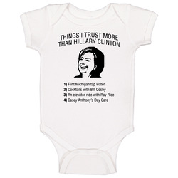 Things I Trust More Than Hillary Clinton Funny Pro Trump Election Winner President Baby One Piece Things I Trust More Than Hillary Clinton Funny Pro Trump Election Winner President Baby One Piece