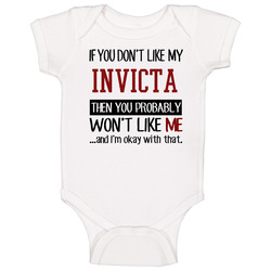 If You Don't Like My Invicta You Wont' Like Me Baby One Piece If You Don't Like My Invicta You Wont' Like Me Baby One Piece