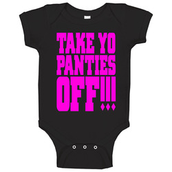 Take Yo Panties Off Funny This Is The End Popular Movie Baby One Piece Take Yo Panties Off Funny This Is The End Popular Movie Baby One Piece