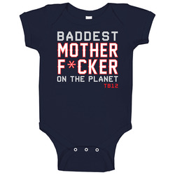 Baddest Mother Fucker On The Planet Tom Brady Cool Football Fan Blue Baby One Piece