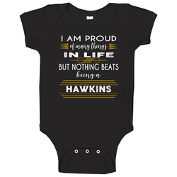 Hawkins Proud Of Many Things Nothing Beats Being A Last Name Family Pride Baby One Piece Hawkins Proud Of Many Things Nothing Beats Being A Last Name Family Pride Baby One Piece