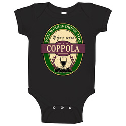 You Would Drink Too If You Were A Coppola Wine Label Last Name Worn Look Baby One Piece You Would Drink Too If You Were A Coppola Wine Label Last Name Worn Look Baby One Piece