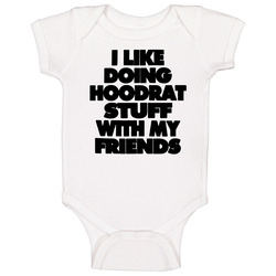 I Like Doing Hoodrat Stuff With My Friends Witty Slogan Text Vintage Baby One Piece I Like Doing Hoodrat Stuff With My Friends Witty Slogan Text Vintage Baby One Piece