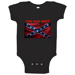 Rebel Flag T-Shirt, You Mad Bro, Dixie Pride! Baby One Piece Rebel Flag T-Shirt, You Mad Bro, Dixie Pride! Baby One Piece