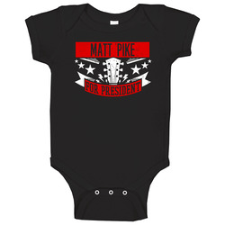 Matt Pike For President Guitarist Music Player Election Parody Fan Baby One Piece
