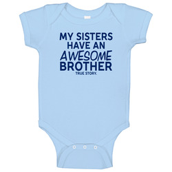My Sisters Have An Awesome Brother Baby One Piece My Sisters Have An Awesome Brother Baby One Piece
