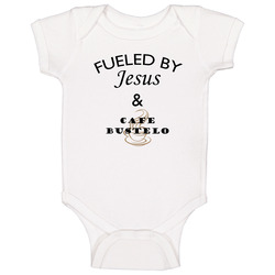 Cafe Bustelo Fueled By Jesus And Cafe Bustelo Baby One Piece Cafe Bustelo Fueled By Jesus And Cafe Bustelo Baby One Piece