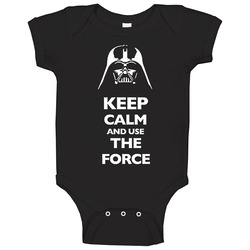 Keep Calm And Use The Force Baby One Piece Keep Calm And Use The Force Baby One Piece