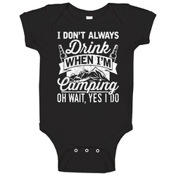 I Don't Always Drink When I'm Camping Funny Tents Outdoors Baby One Piece I Don't Always Drink When I'm Camping Funny Tents Outdoors Baby One Piece
