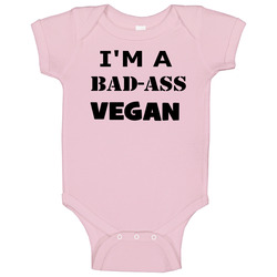 I'm A Bad-ass Vegan Baby One Piece I'm A Bad-ass Vegan Baby One Piece
