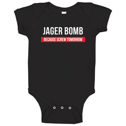 Jager Bomb Because Screw Tomorrow Drinking Cool Party Baby One Piece Jager Bomb Because Screw Tomorrow Drinking Cool Party Baby One Piece