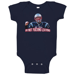 Tom Brady I'm Not Fckin Leaving Football Baby One Piece Tom Brady I'm Not Fckin Leaving Football Baby One Piece