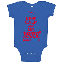 New Dexter Morgan Keep Calm And Let Dexter Handle It Cool Royal Blue Baby One Piece New Dexter Morgan Keep Calm And Let Dexter Handle It Cool Royal Blue Baby One Piece
