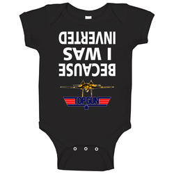 Because I Was Inverted Baby One Piece Because I Was Inverted Baby One Piece