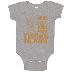 Guns Dont Kill People Ewoks Kill People Funny Star Wars Baby One Piece Guns Dont Kill People Ewoks Kill People Funny Star Wars Baby One Piece