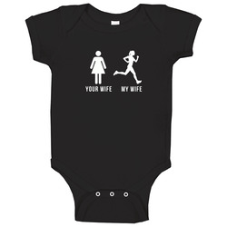Your Wife My Wife Running Baby One Piece Your Wife My Wife Running Baby One Piece