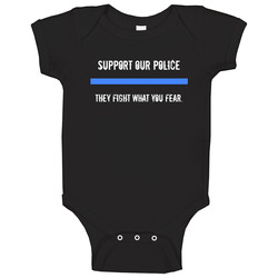 Support Our Police, They Fight What You Fear T-Shirt!! Law Enforcement! romper jumpsuit Baby One Piece Support Our Police, They Fight What You Fear T-Shirt!! Law Enforcement! romper jumpsuit Baby One Piece