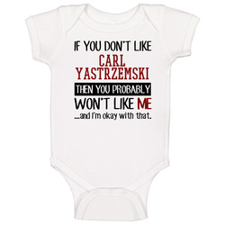 If You Don't Like Carl Yastrzemski Then You Won't Like Me Boston Baseball Fan romper jumpsuit Baby One Piece If You Don't Like Carl Yastrzemski Then You Won't Like Me Boston Baseball Fan romper jumpsuit Baby One Piece