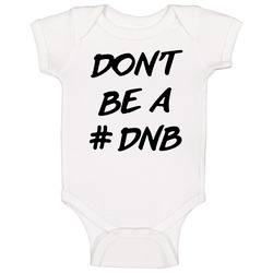 Dont Be A Dnb Hashtag Ronda Rousey Twitter romper Baby One Piece Dont Be A Dnb Hashtag Ronda Rousey Twitter romper Baby One Piece