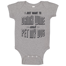I Just Want To Drink Wine And Pet My Dog Funny Love Dogs Pet romper Baby One Piece I Just Want To Drink Wine And Pet My Dog Funny Love Dogs Pet romper Baby One Piece
