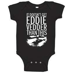 Pearl_jam_it_don't_get_eddie_vedder_than_this (black) romper Baby One Piece