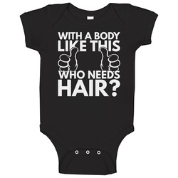 With A Body Like This Who Needs Hair Funny Bald Hairless romper Baby One Piece With A Body Like This Who Needs Hair Funny Bald Hairless romper Baby One Piece