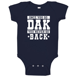 Funny Dak Prescott Dallas Football T Shirt Once You Go Dak You Never Go Back romper Baby One Piece Funny Dak Prescott Dallas Football T Shirt Once You Go Dak You Never Go Back romper Baby One Piece