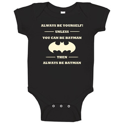 Always Be Yourself Unless You Can Be Batman romper Baby One Piece Always Be Yourself Unless You Can Be Batman romper Baby One Piece