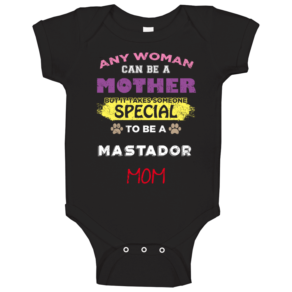 Takes A Special Woman To Be A Mastador Mom Baby One Piece