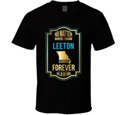 No Matter Where I Roam Leeton Missouri Forever Will Be My Home T Shirt No Matter Where I Roam Leeton Missouri Forever Will Be My Home T Shirt