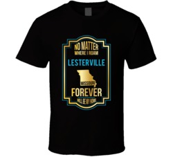 No Matter Where I Roam Lesterville Missouri Forever Will Be My Home T No Matter Where I Roam Lesterville Missouri Forever Will Be My Home T